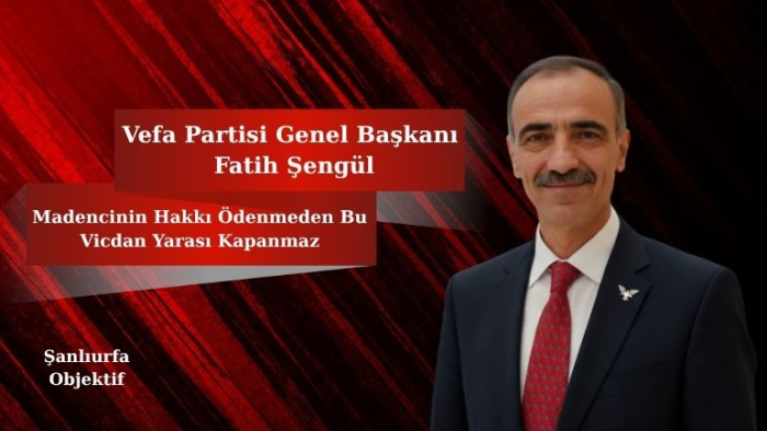 Başkan Fatih Şengül: Madencinin Hakkı Ödenmeden Bu Vicdan Yarası Kapanmaz